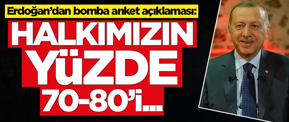 Erdoğan’dan bomba anket açıklaması: Halkımızın yüzde 70-80'i...