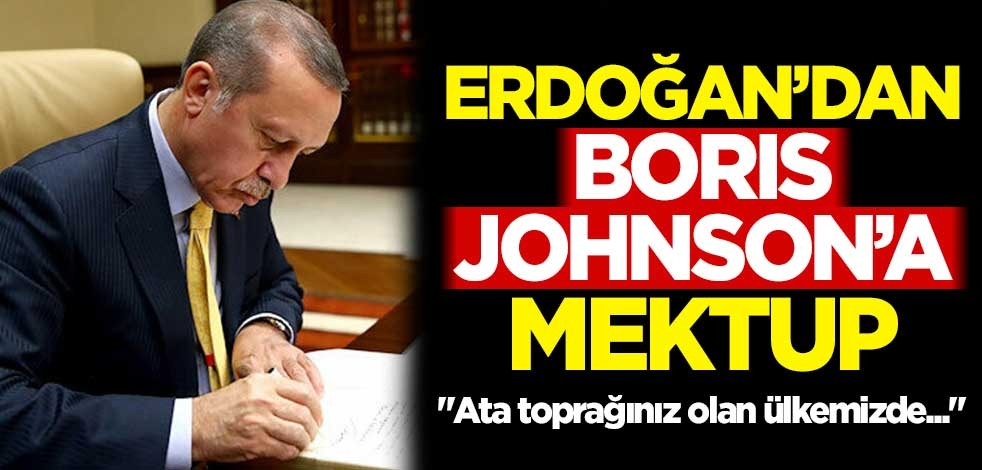 Erdoğan'dan Boris Johnson'a mektup