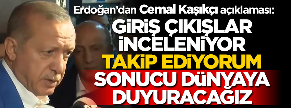 Erdoğan'dan Cemal Kaşıkçı açıklaması