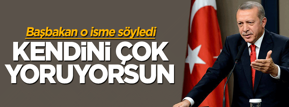 Erdoğan'dan Davutoğlu'na: Kendini çok yoruyorsun