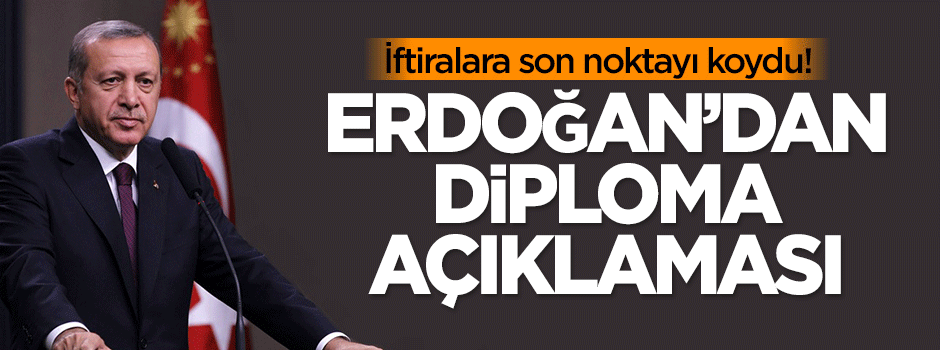 Erdoğan'dan diploma açıklaması!