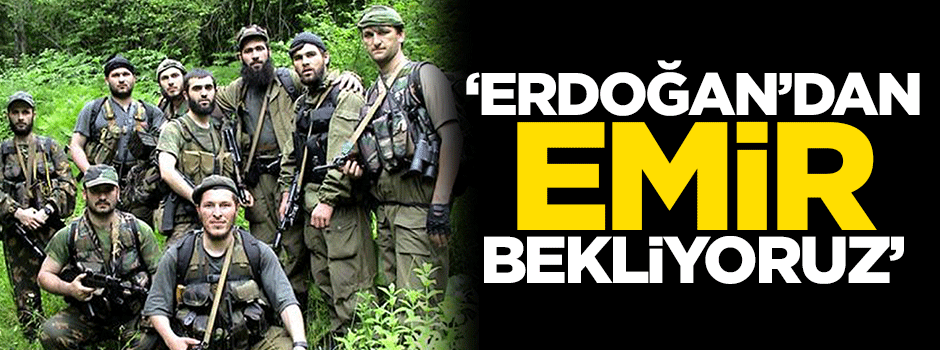 'Erdoğan'dan emir bekliyoruz'