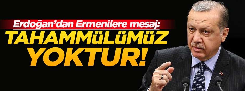 Erdoğan'dan Ermenilere mesaj!