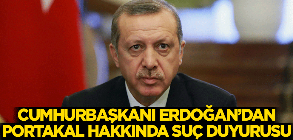 Erdoğan'dan Fatih Portakal hakkında suç duyurusu