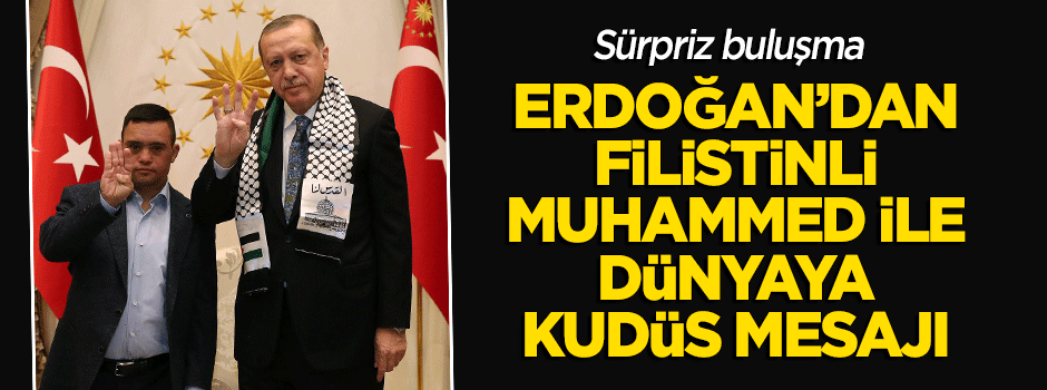 Erdoğan'dan Filistinli Muhammed ile dünyaya mesaj