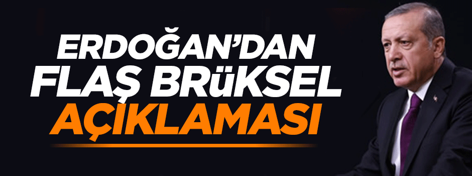 Erdoğan'dan flaş Brüksel patlaması açıklaması!