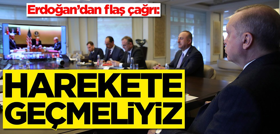 Erdoğan’dan flaş çağrı: Harekete geçmeliyiz