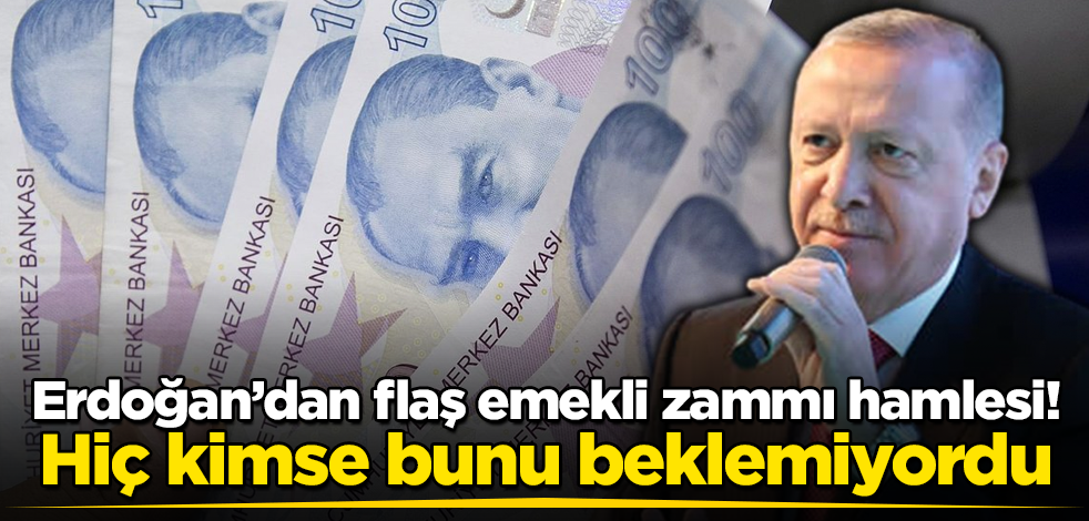 Erdoğan'dan flaş emekli zammı hamlesi! Hiç kimse bunu beklemiyordu
