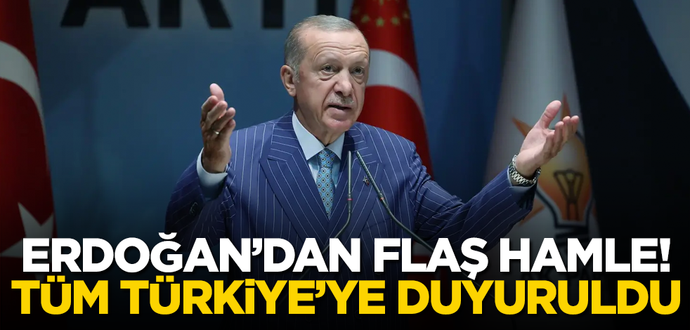 Erdoğan’dan flaş hamle! Tüm Türkiye’ye duyuruldu