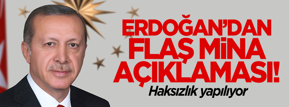 Erdoğan‘dan flaş ‘Mina‘ açıklaması