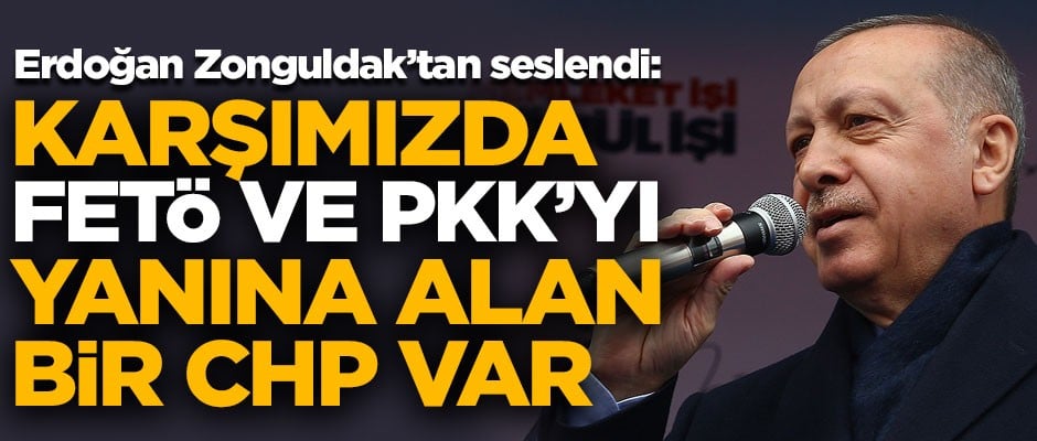 Erdoğan'dan flaş sözler! "Karşımızda, FETÖ ve PKK'yı yanına alan bir CHP var"