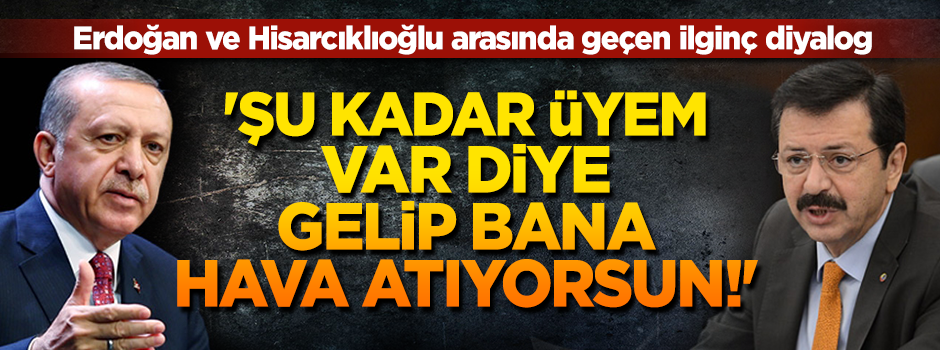 Erdoğan'dan Hisarcıklıoğlu'na: Her bir üye için bir istihdam sözü vereceksin!