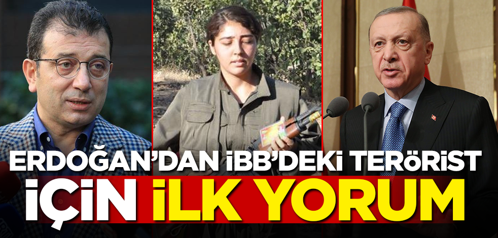 Erdoğan'dan İBB'deki terörist için ilk yorum!