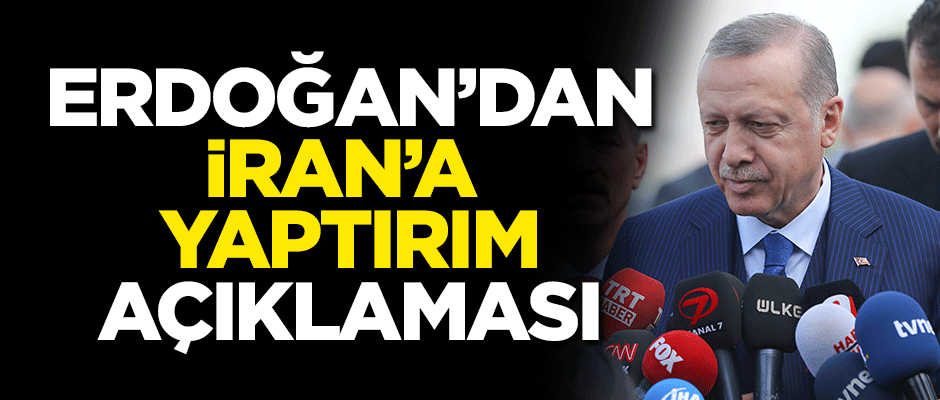 Erdoğan'dan İran'a yaptırım açıklaması