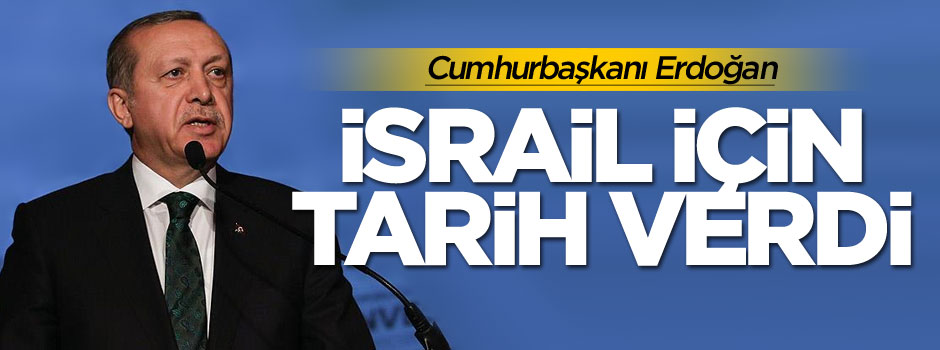 Erdoğan'dan İsrail ile ilgili önemli açıklama