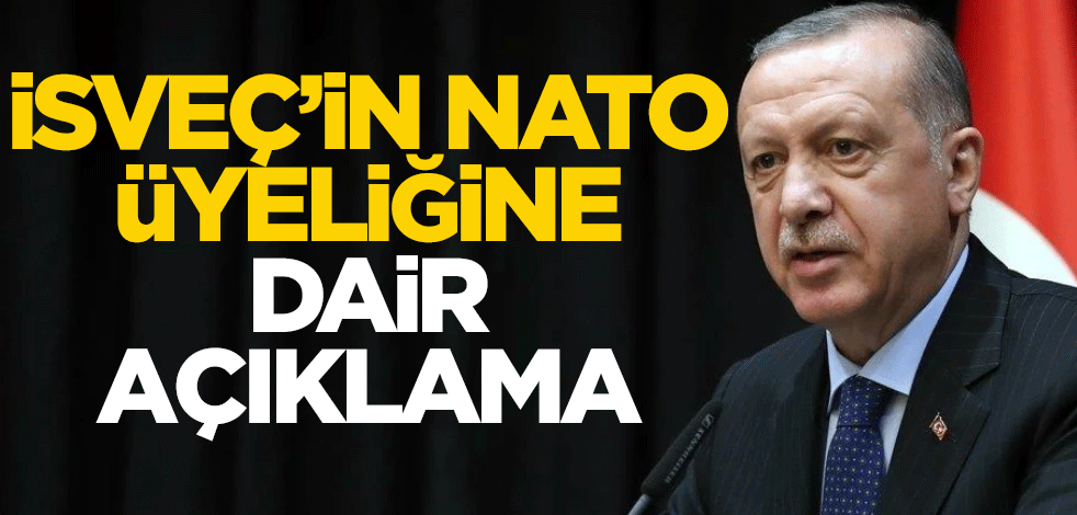 Erdoğan'dan İsveç'in NATO üyeliğine dair açıklama