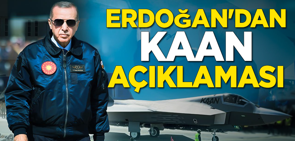Erdoğan'dan KAAN açıklaması