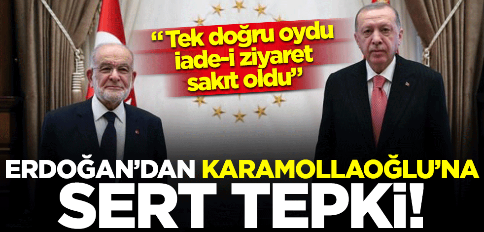 Erdoğan'dan Karamollaoğlu'na sert tepki: Tek doğru oydu, iade-i ziyaret sakıt oldu