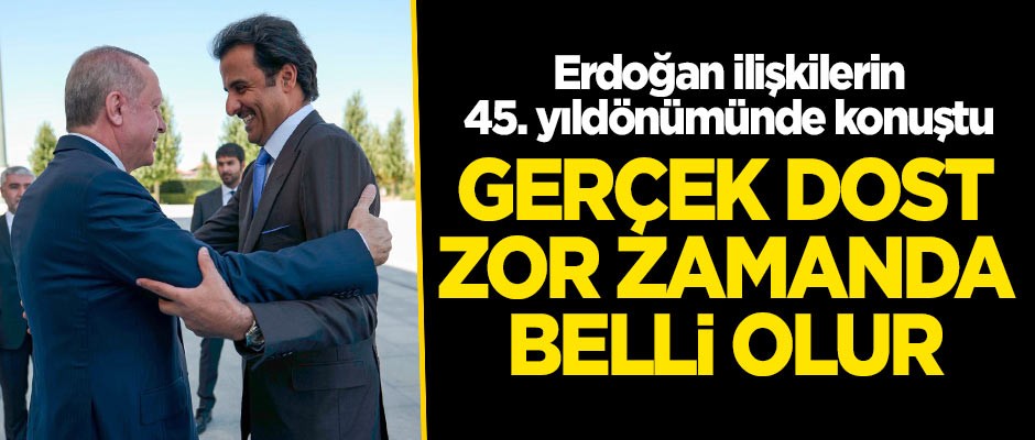 Erdoğan'dan 'Katar' açıklaması: Gerçek dost zor zamanda belli olur