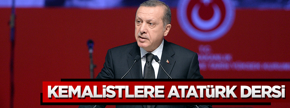 Erdoğan'dan Kemalistlere Atatürk dersi