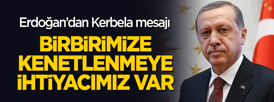 Erdoğan'dan Kerbela mesajı!