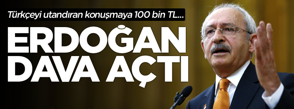 Erdoğan'dan Kılıçdaroğlu'na 100 bin TL'lik tazminat davası