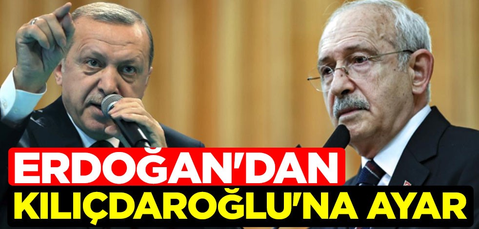 Erdoğan'dan Kılıçdaroğlu'na ayar