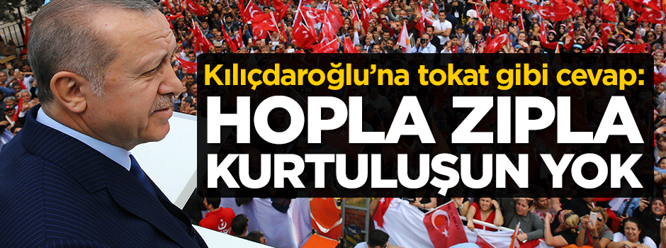 Erdoğan'dan Kılıçdaroğlu'na tokat gibi cevap