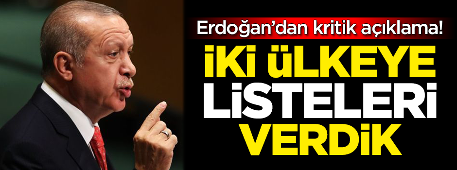 Erdoğan'dan kritik açıklama: Listeleri verdik