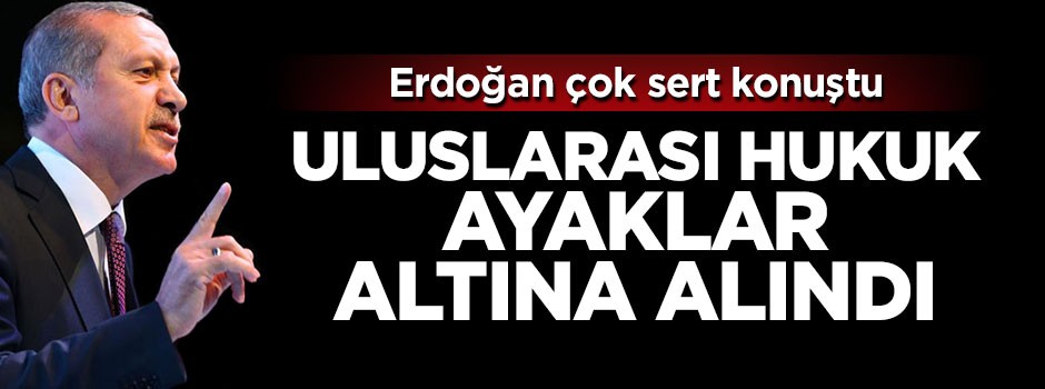 Erdoğan'dan Kudüs kararına tepki: Uluslararası hukuk ayaklar altına alındı