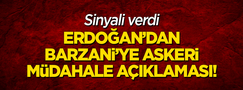 Erdoğan'dan "Kuzey Irak'a askeri müdahale" açıklaması!