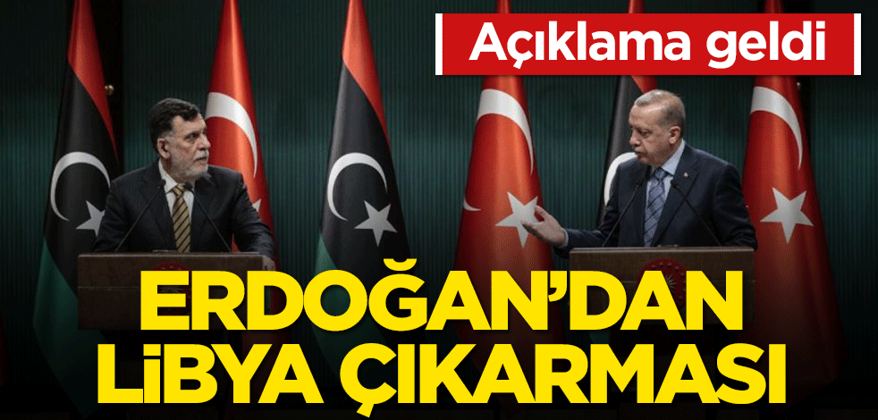 Erdoğan'dan 'Libya' çıkarması! Açıklama geldi