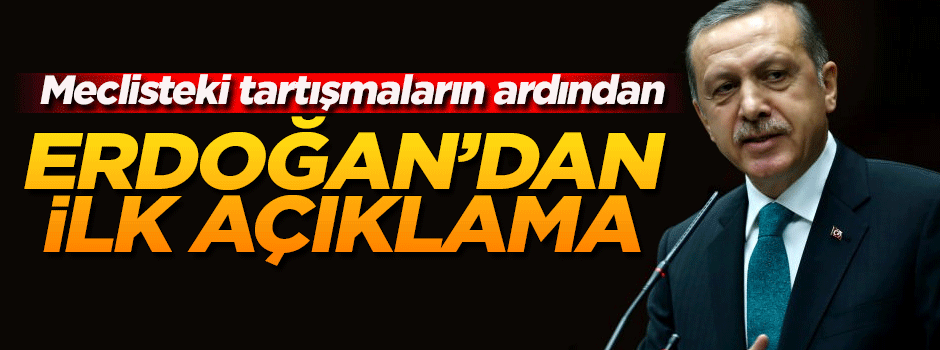 Erdoğan'dan Meclis'teki gerilime ilişkin açıklama!