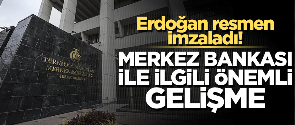 Erdoğan'dan Merkez Bankası ile ilgili önemli atamalar
