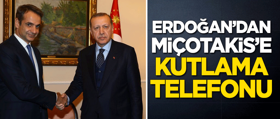 Erdoğan'dan Miçotakis'e kutlama telefonu!