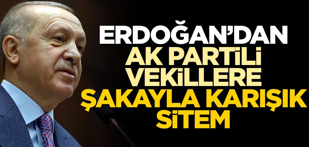 Erdoğan'dan milletvekillerine şakayla karışık sitem: En az 3 diyorum