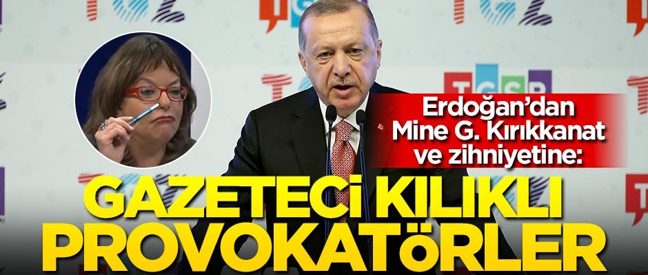 Erdoğan'dan, Mine G. Kırıkkanat'a unutamayacağı cevap