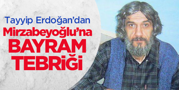 Erdoğan'dan Mirzabeyoğlu'na bayram tebriği