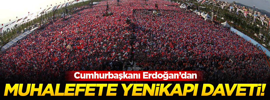 Erdoğan'dan muhalefete Yenikapı daveti