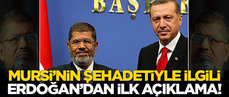 Erdoğan'dan Muhammed Mursi açıklaması