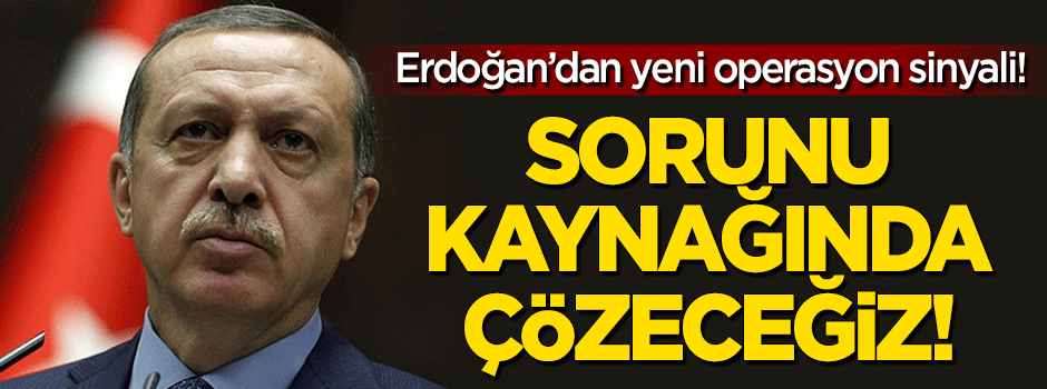 Erdoğan'dan o hatta operasyon sinyali!