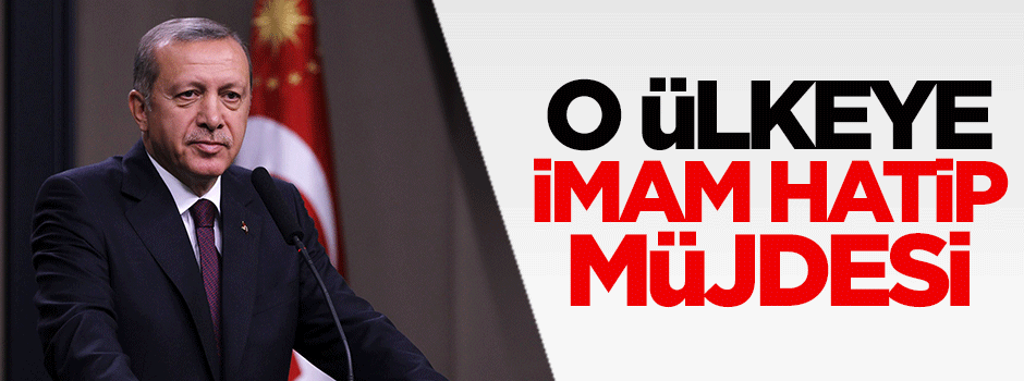 Erdoğan'dan o ülkeye imam hatip müjdesi