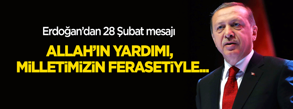Erdoğan'dan önemli mesaj: 'Bin yıl sürecek' denilen 28 Şubat...