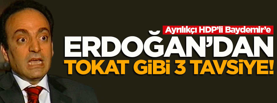 Erdoğan'dan Osman Baydemir'e 3 tavsiye