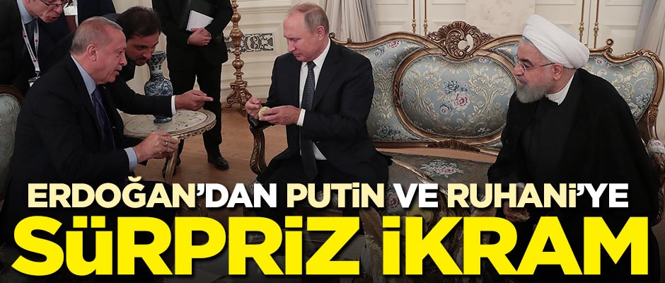 Erdoğan'dan Putin ve Ruhani'ye sürpriz ikram!