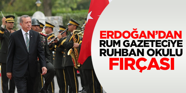 Erdoğan'dan Rum gazeteciye 'Ruhban Okulu' fırçası