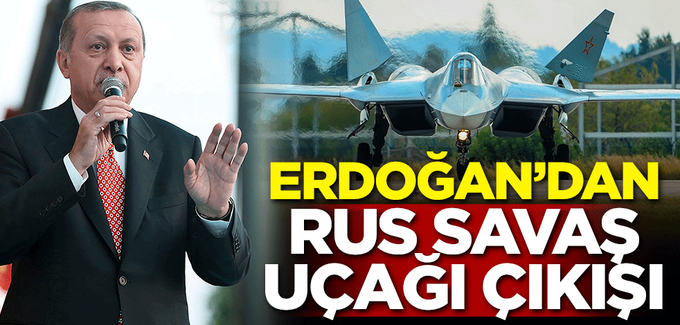 Erdoğan'dan Rus savaş uçağı çıkışı