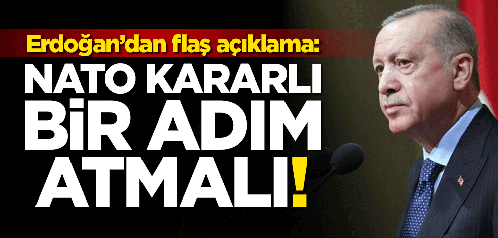 Erdoğan'dan Rusya-Ukrayna savaşına dair flaş açıklama: NATO kararlı bir adım atmalı!