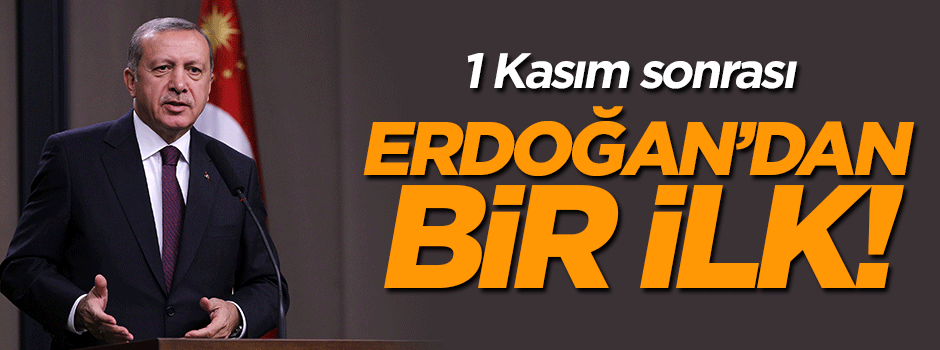Erdoğan'dan seçim sonrası bir ilk!
