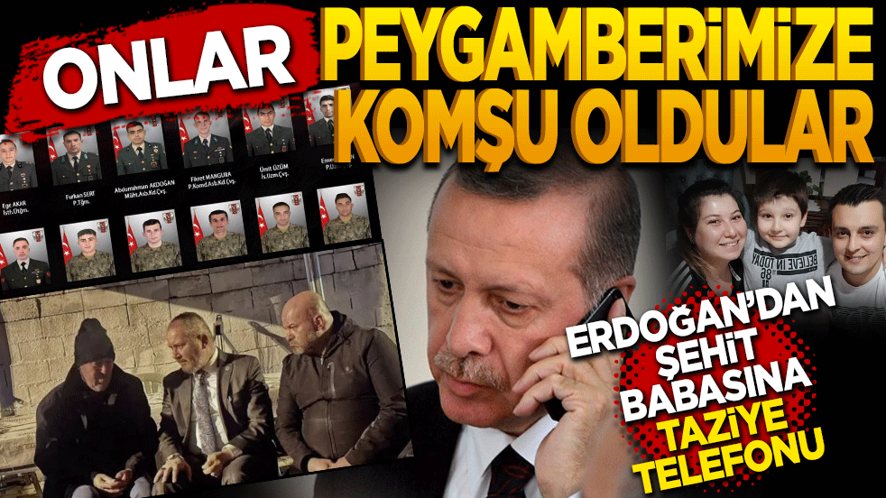 Erdoğan'dan şehit babasına taziye telefonu! Onlar Peygamberimize komşu oldular
